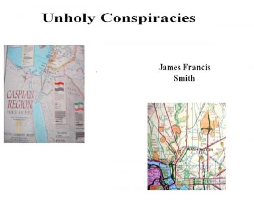 Cover of the book Unholy Conspiracies by James Francis Smith, James Francis Smith