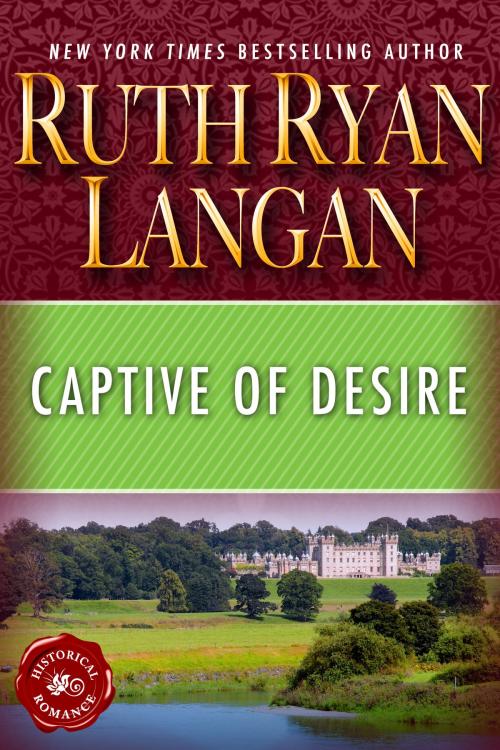 Cover of the book Captive of Desire by Ruth Ryan Langan, Ruth Ryan Langan