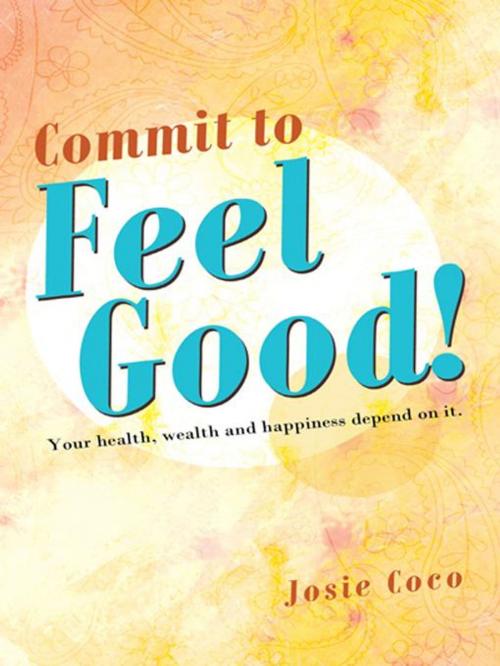 Cover of the book Commit to Feel Good! by Josie Coco, Balboa Press AU