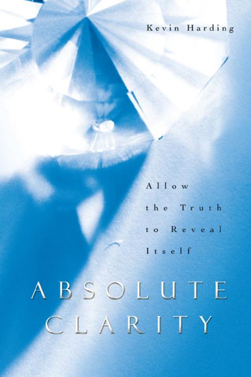 Cover of the book Absolute Clarity by Kevin Harding, Balboa Press AU