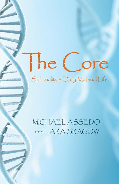Cover of the book The Core: by Michael Assedo, Lara Sragow, Balboa Press