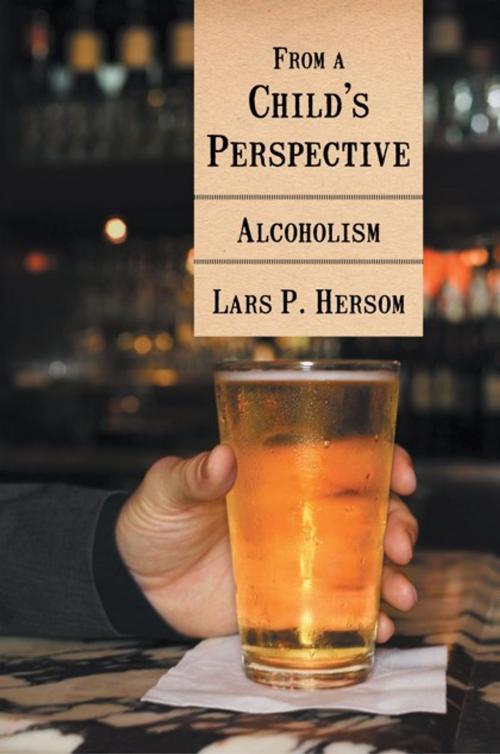 Cover of the book From a Child's Perspective by Lars P. Hersom, Balboa Press