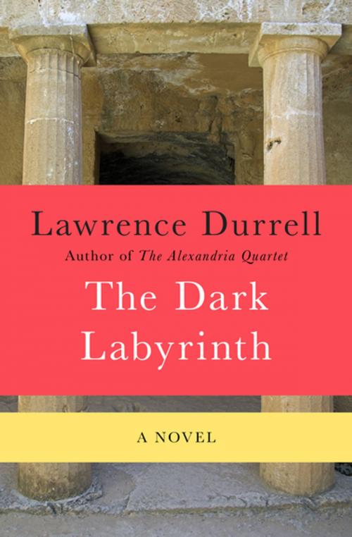Cover of the book The Dark Labyrinth by Lawrence Durrell, Open Road Media