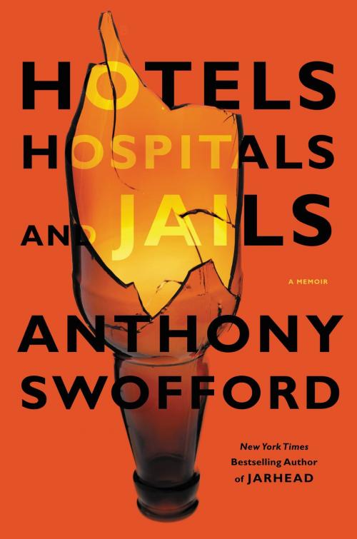 Cover of the book Hotels, Hospitals, and Jails by Anthony Swofford, Grand Central Publishing
