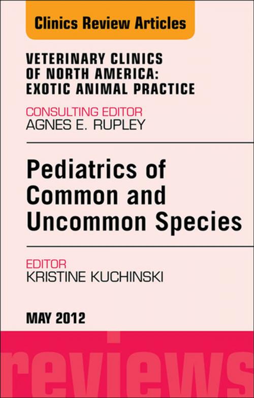 Cover of the book Pediatrics of Common and Uncommon Species, An Issue of Veterinary Clinics: Exotic Animal Practice - E-Book by Kristine Kuchinski Broome, DVM, PhD, Elsevier Health Sciences