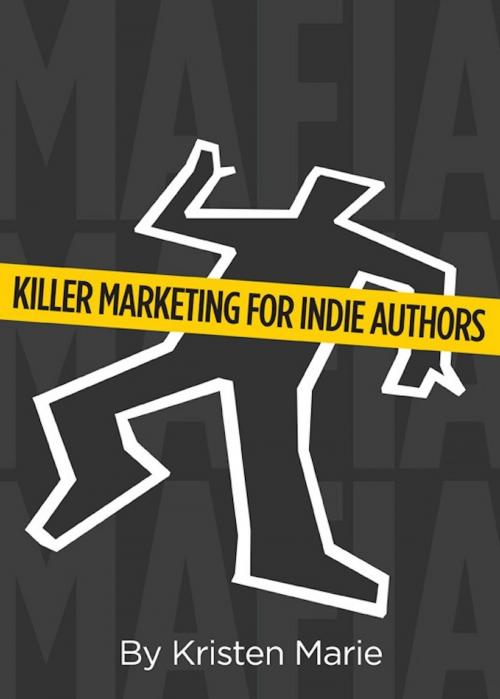 Cover of the book MaFIA: Killer Marketing for Indie Authors by Kristen Marie, eBookIt.com