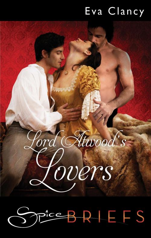 Cover of the book Lord Atwood's Lovers by Eva Clancy, Spice