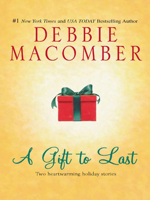 Cover of the book A Gift to Last by Debbie Macomber, MIRA Books