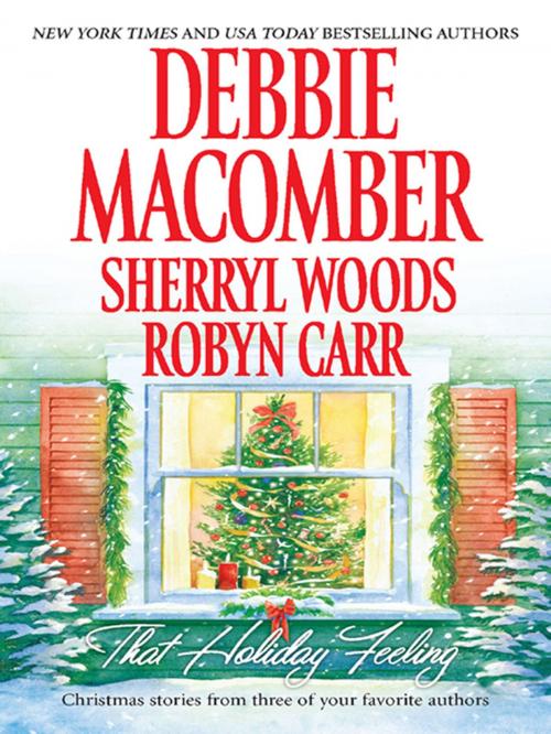 Cover of the book That Holiday Feeling by Debbie Macomber, Sherryl Woods, Robyn Carr, MIRA Books