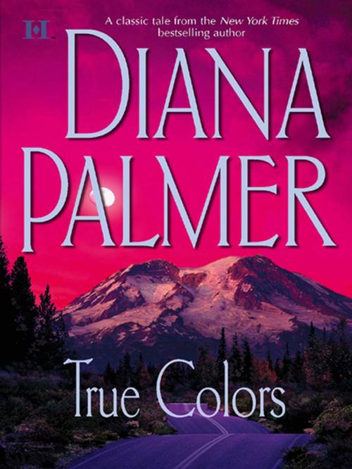 Cover of the book True Colors by Diana Palmer, HQN Books