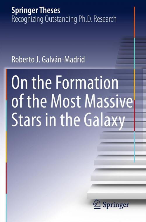 Cover of the book On the Formation of the Most Massive Stars in the Galaxy by Roberto J. Galván-Madrid, Springer New York