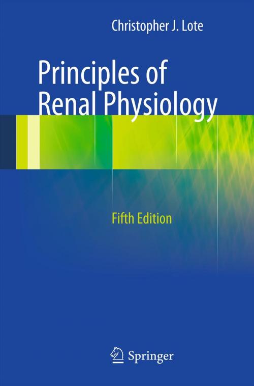 Cover of the book Principles of Renal Physiology by Christopher J. Lote, Springer New York