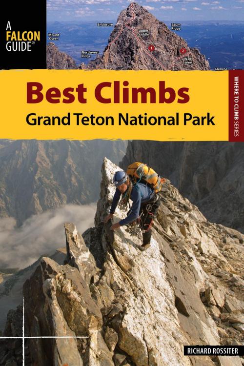 Cover of the book Best Climbs Grand Teton National Park by Richard Rossiter, Falcon Guides