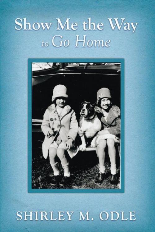 Cover of the book Show Me the Way to Go Home by Shirley M. Odle, Inspiring Voices