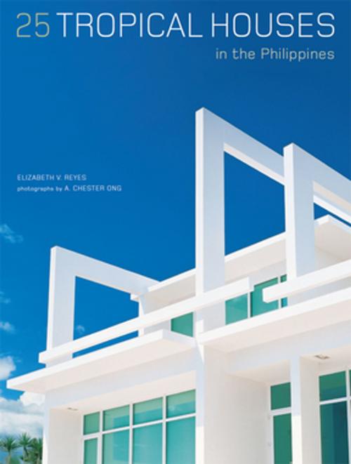 Cover of the book 25 Tropical Houses in the Philippines by Elizabeth V. Reyes, Tuttle Publishing