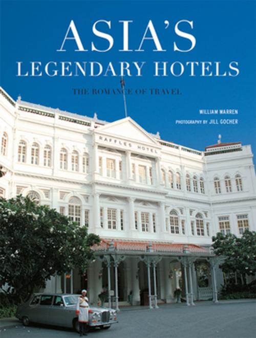Cover of the book Asia's Legendary Hotels by William Warren, Tuttle Publishing