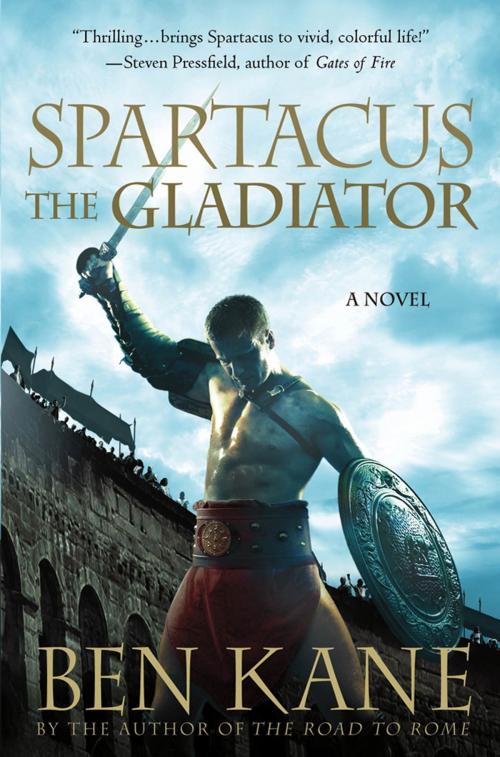 Cover of the book Spartacus: The Gladiator by Ben Kane, St. Martin's Press