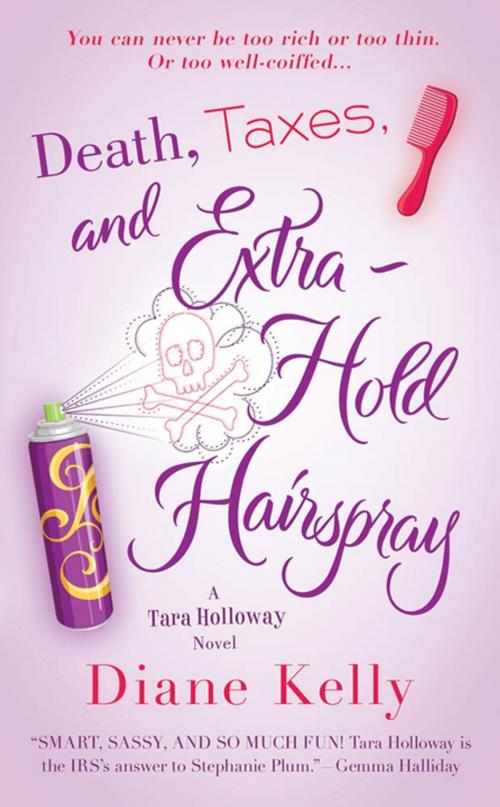 Cover of the book Death, Taxes, and Extra-Hold Hairspray by Diane Kelly, St. Martin's Press
