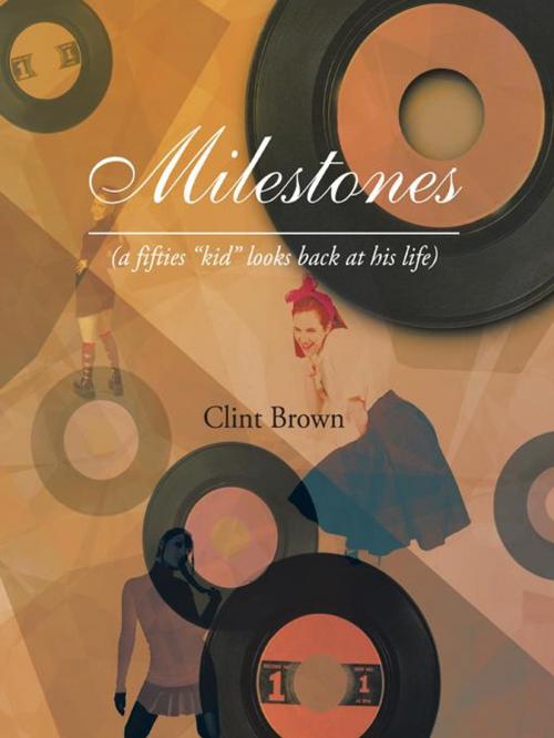 Cover of the book Milestones by Clint Brown, Trafford Publishing