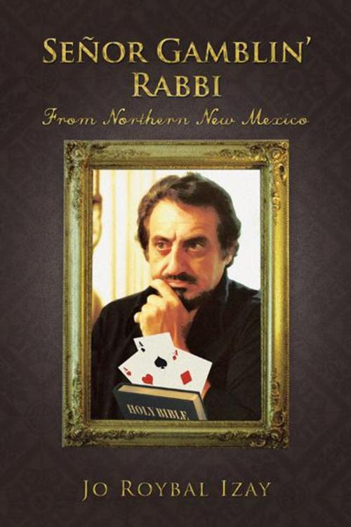 Cover of the book Señor Gamblin’ Rabbi by Jo Roybal Izay, Trafford Publishing