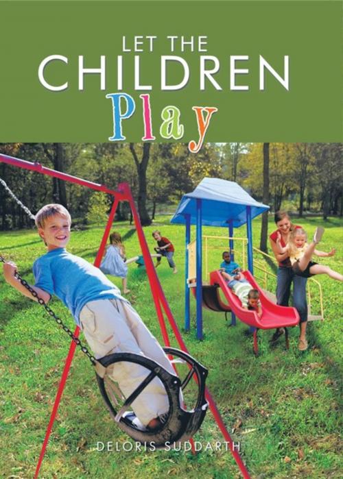 Cover of the book Let the Children Play by Deloris Suddarth, Trafford Publishing