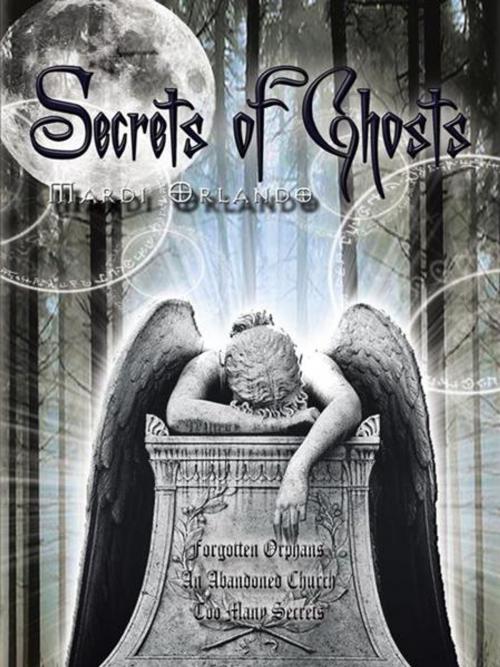 Cover of the book Secrets of Ghosts by Mardi Orlando, Trafford Publishing