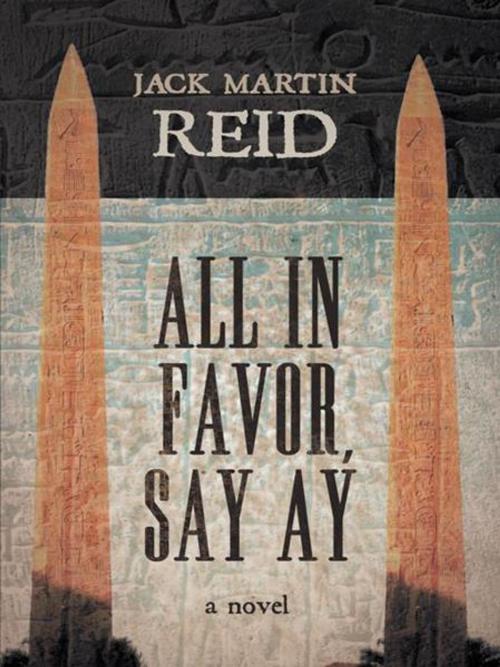 Cover of the book All in Favor, Say Ay by JACK MARTIN REID, Trafford Publishing