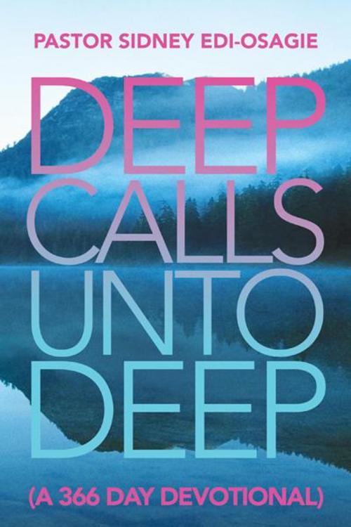 Cover of the book Deep Calls Unto Deep by Pastor Sidney Edi-Osagie, AuthorHouse