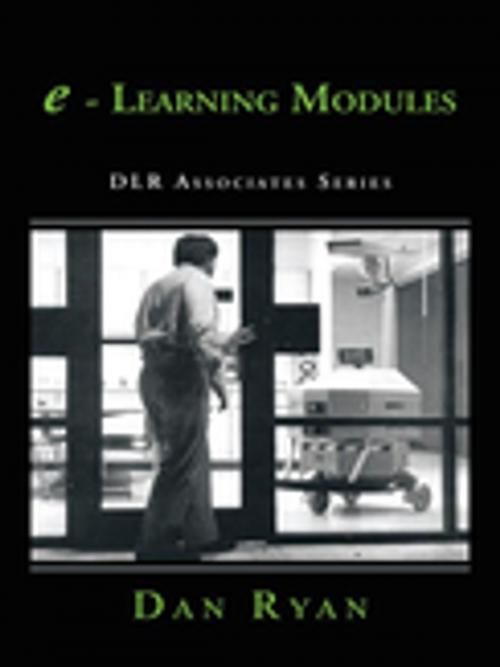 Cover of the book E - Learning Modules by Dan Ryan, AuthorHouse