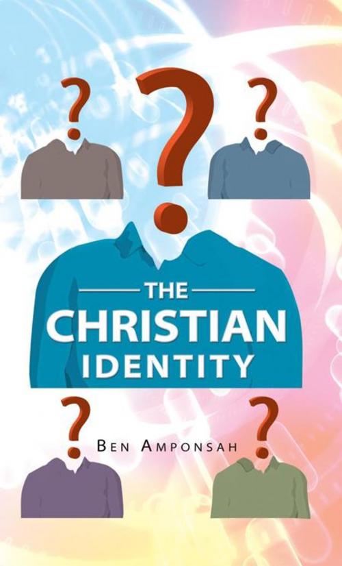 Cover of the book The Christian Identity by Ben Amponsah, AuthorHouse UK