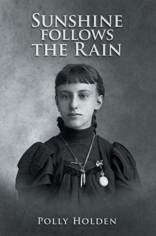 Cover of the book Sunshine Follows the Rain by Polly Holden, AuthorHouse UK