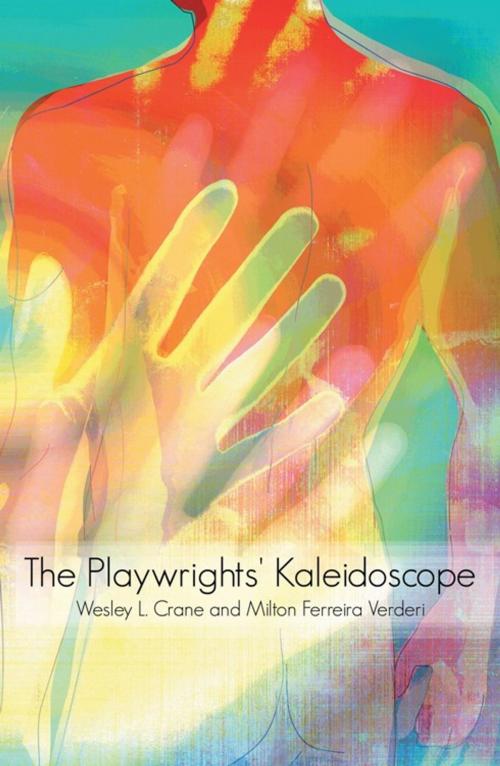 Cover of the book The Playwrights' Kaleidoscope by Milton Ferreira Verderi, Wesley L. Crane, AuthorHouse