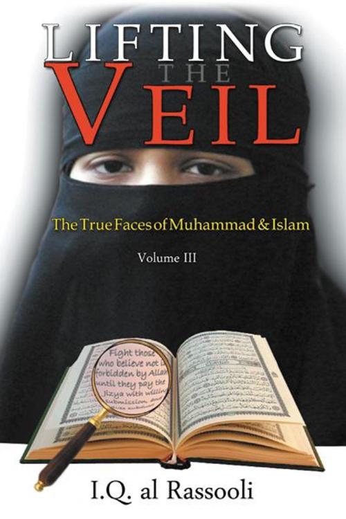 Cover of the book Lifting the Veil by IQ al Rassooli, AuthorHouse UK