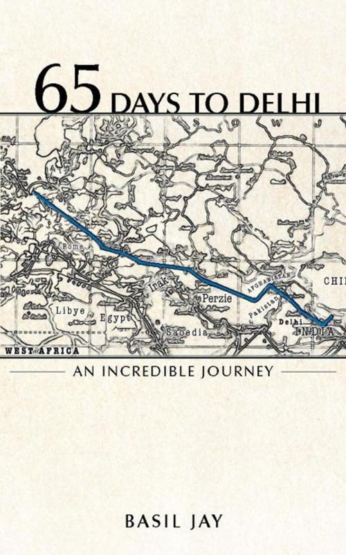 Cover of the book 65 Days to Delhi by Basil Jay, AuthorHouse UK