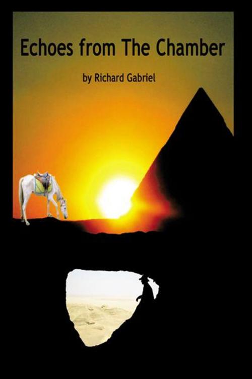 Cover of the book Echoes from the Chamber by Richard Gabriel, AuthorHouse UK