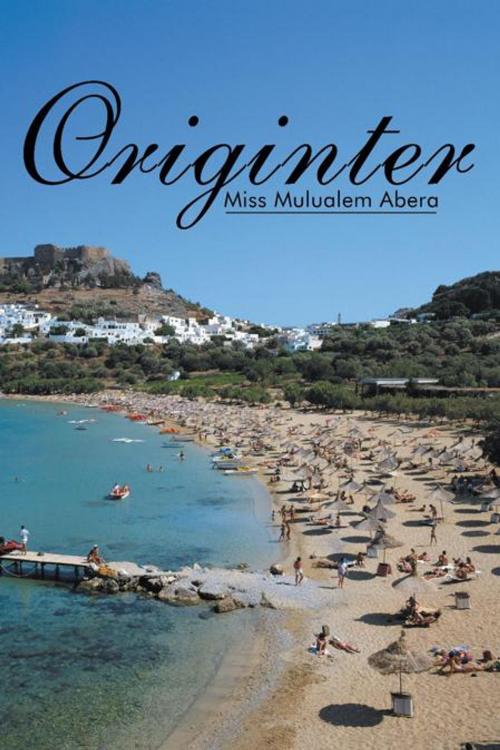 Cover of the book Originter by Miss Mulualem Abera, AuthorHouse UK