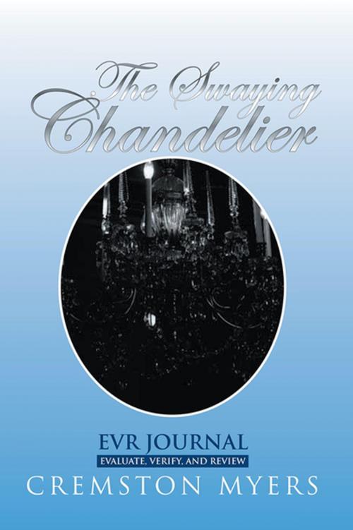 Cover of the book The Swaying Chandelier by Cremston Myers, Xlibris US