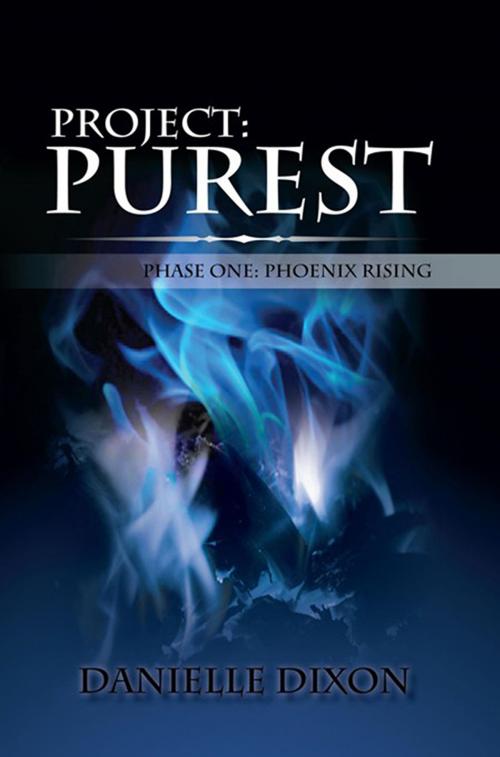 Cover of the book Project: Purest by Danielle Dixon, Xlibris US