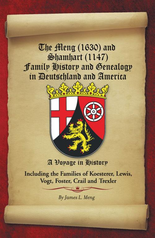 Cover of the book The Meng (1630) and Shamhart (1147) Family History and Genealogy in Deutschland and America. by James L. Meng, Xlibris US
