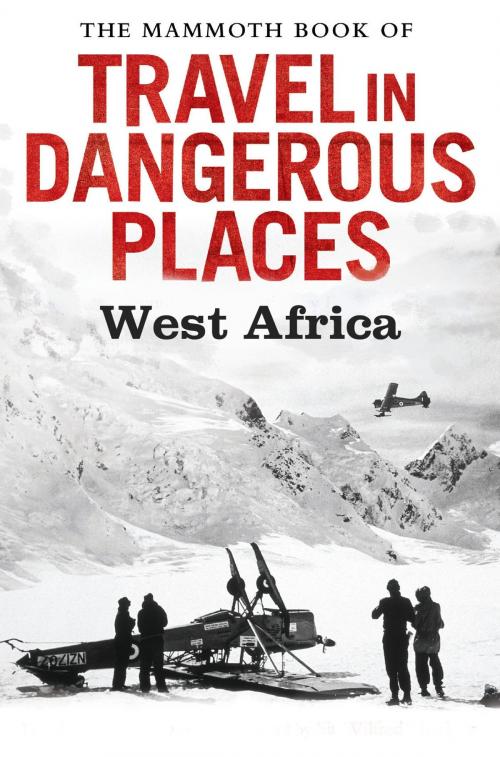 Cover of the book The Mammoth Book of Travel in Dangerous Places: West Africa by John Keay, Little, Brown Book Group