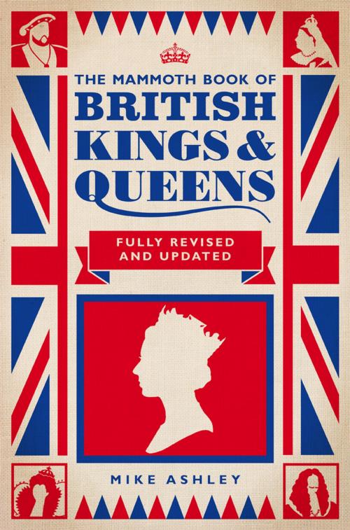Cover of the book The Mammoth Book of British Kings and Queens by Mike Ashley, Little, Brown Book Group