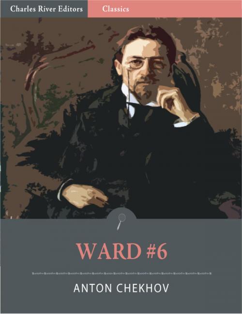 Cover of the book Ward No. 6 (Illustrated Edition) by Anton Chekhov, Charles River Editors