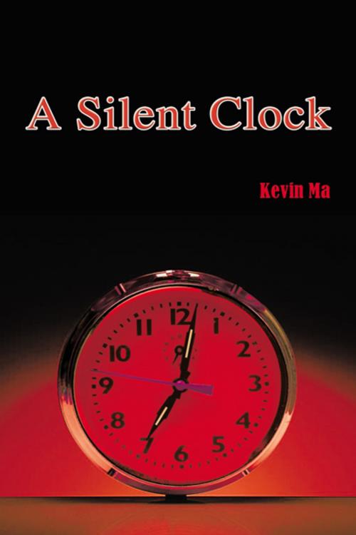 Cover of the book A Silent Clock by Kevin Ma, iUniverse