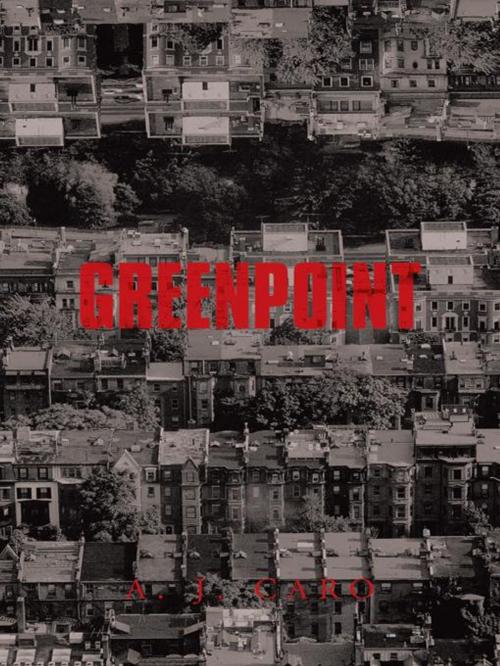 Cover of the book Greenpoint by A. J. Caro, iUniverse