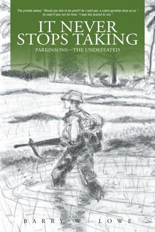 Cover of the book It Never Stops Taking by Barry W. Lowe, iUniverse