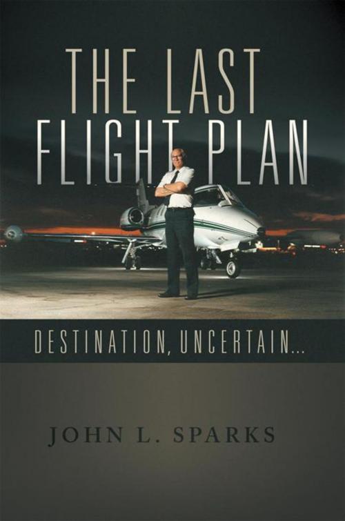 Cover of the book The Last Flight Plan by John L. Sparks, iUniverse