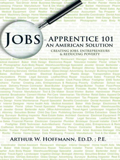 Cover of the book Jobs - Apprentice 101 by Arthur W. Hoffmann Ed.D., iUniverse