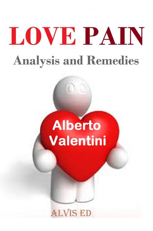 Cover of the book Love Pain: Analysis and Remedies by Alberto Valentini, ALVIS International Editions
