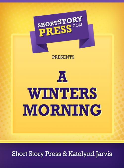 Cover of the book A Winters Morning by Short Story Press, Short Story Press