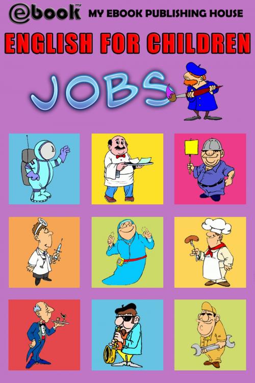 Cover of the book English for Children: Jobs by My Ebook Publishing House, My Ebook Publishing House
